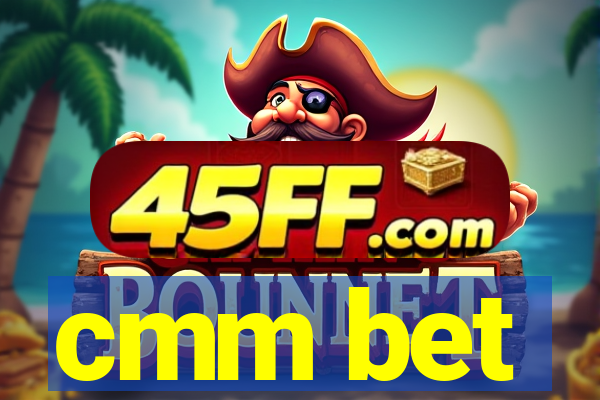 cmm bet